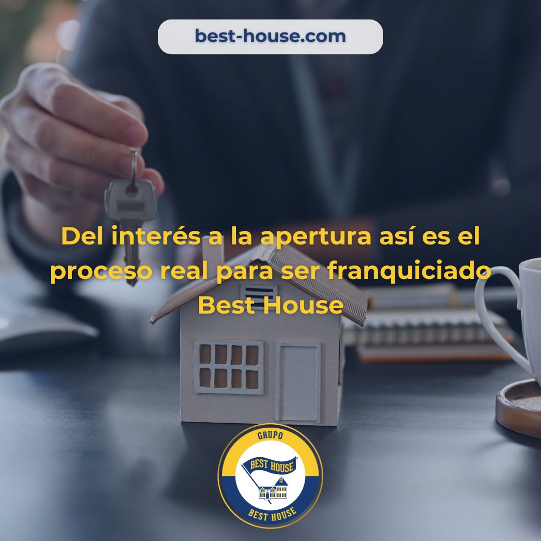 Del interés a la apertura así es el proceso real para ser franquiciado Best House
